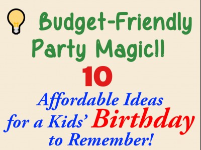 Budget-Friendly Kids’ Birthday Party: Tips to Make It Memorable